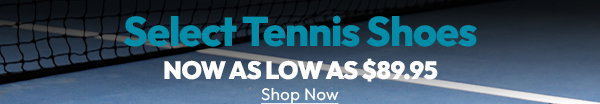Select Tennis Shoes now as low as $89.95 | Shop Now