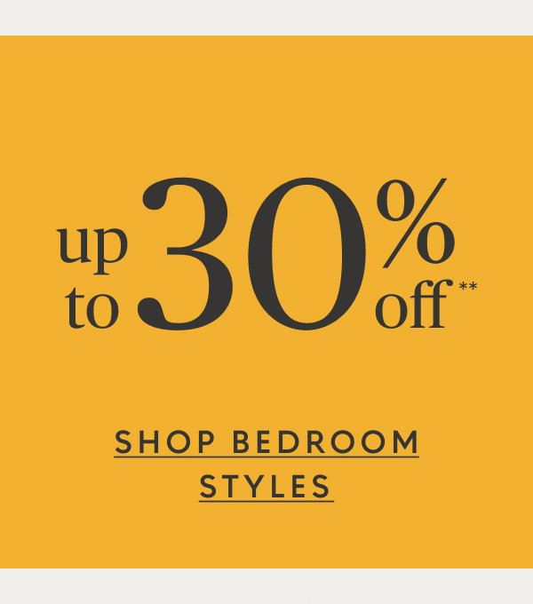 Bedroom up to 30% off**