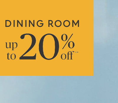 Dining room up to 20% off