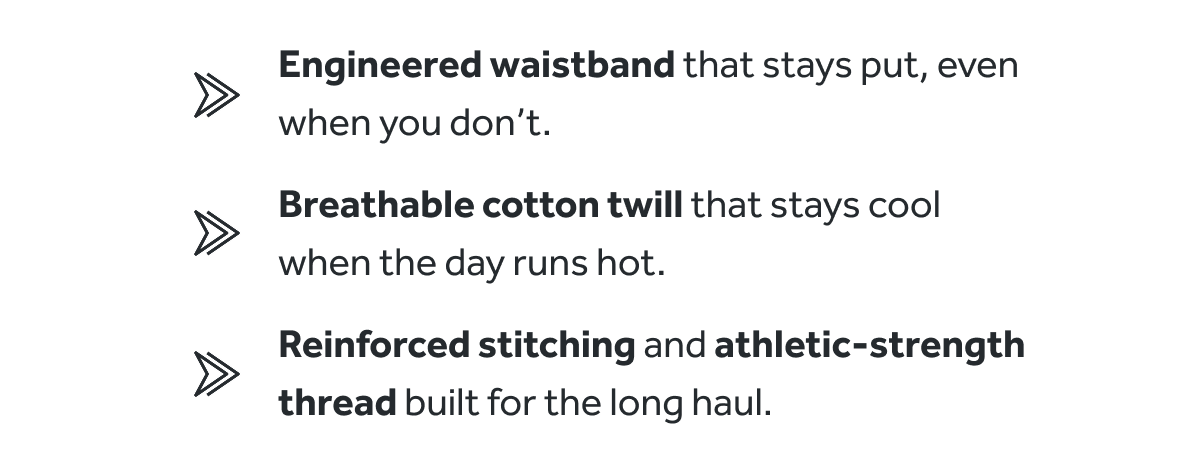 Engineered Waistband | Breathable cotton twill | Reinforced stitching