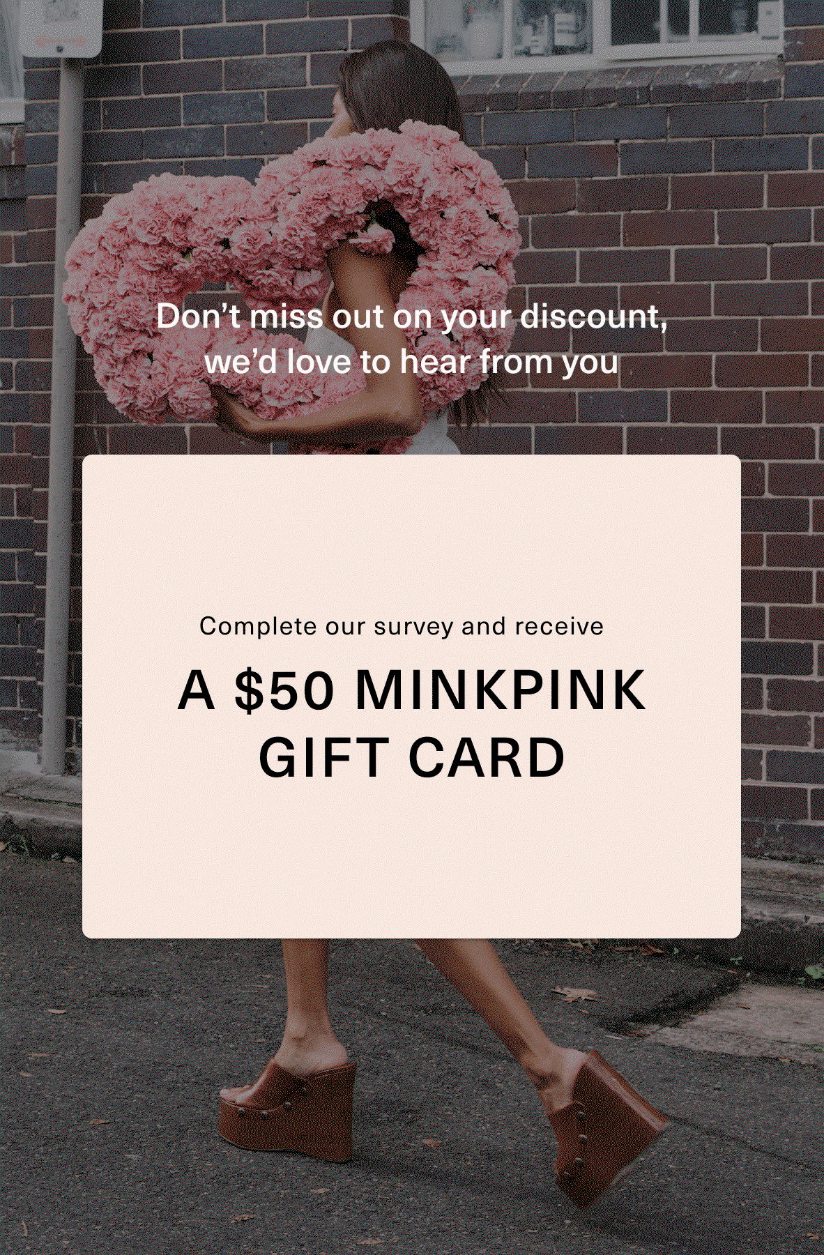 fill out our survey and receive a $50 voucher