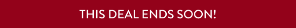 This Deal Ends Soon!