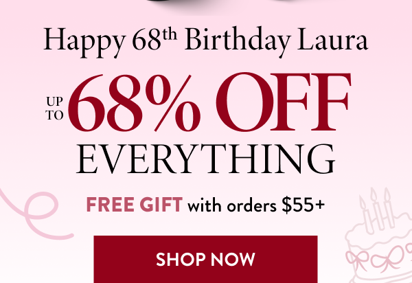 Up To 68% Off Everything | Free Gift With Orders $55+ | Shop Now
