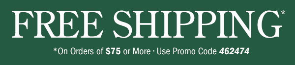 Free Shipping on Orders Of $75 or More | Use Promo Code 462474