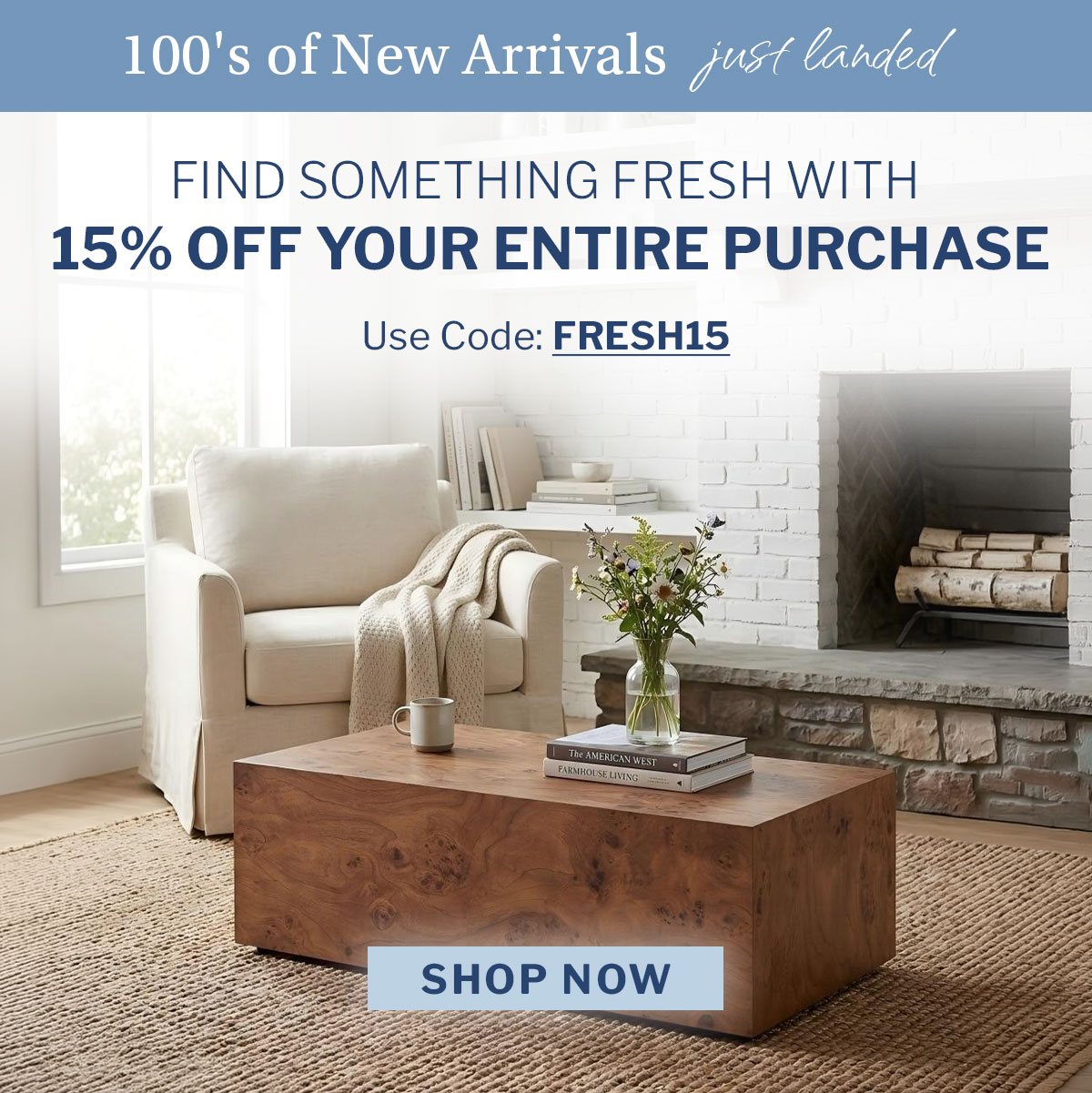 Find something fresh with 15% off your entire purchase