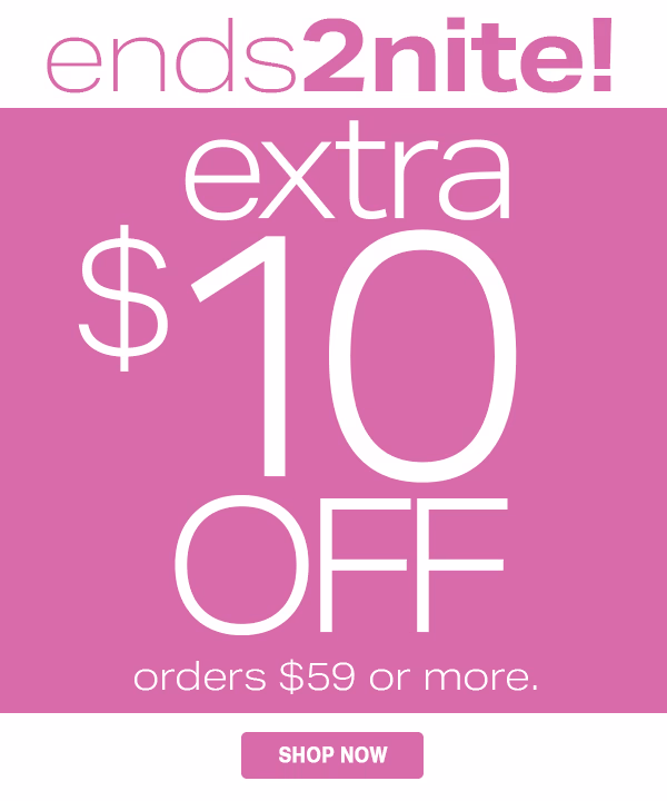 EXTRA $10 OFF ORDERS $59 OR MORE