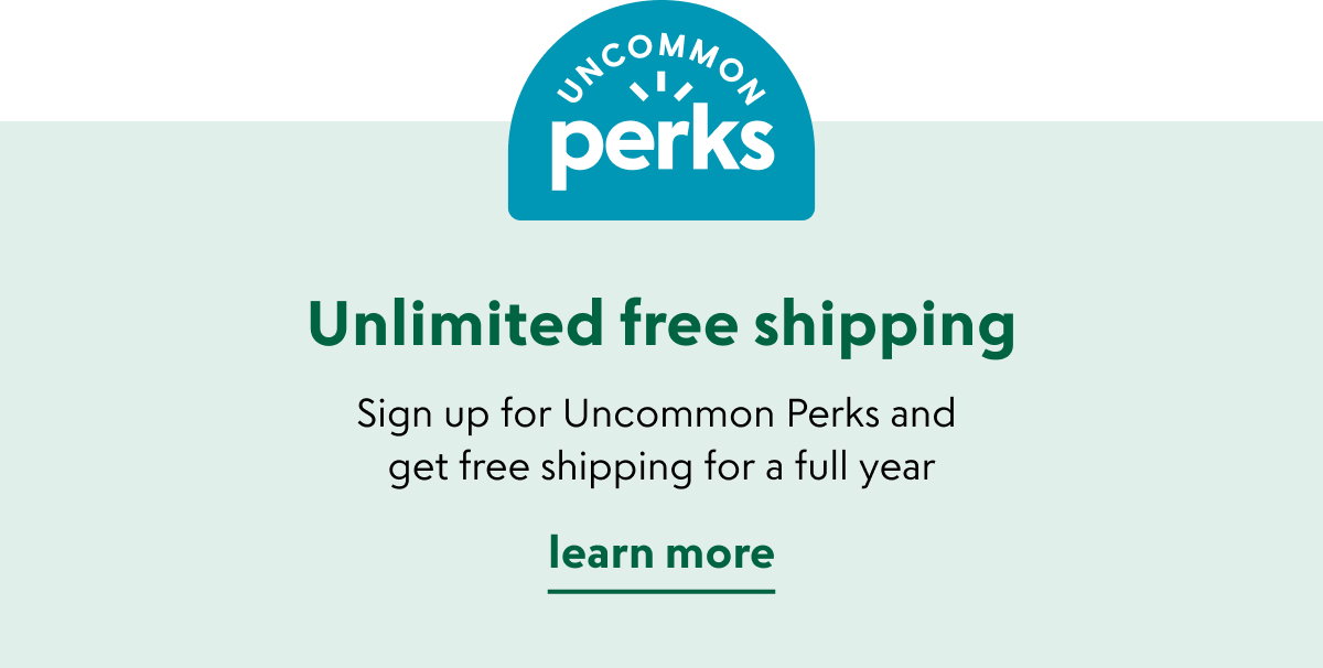 Sign up for Uncommon Perks for unlimited free shipping