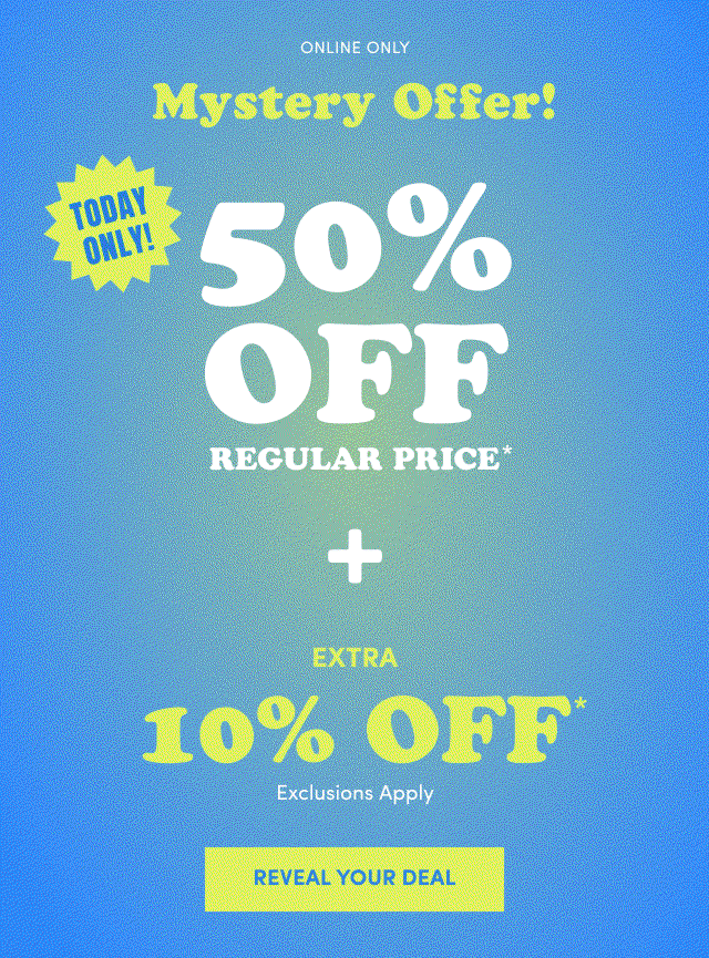 Online Only | Mystery Offer! | Today Only! | 50% Off Regular Price* | + Extra 10% Off* | Exclusion Apply | Reveal Your Deal >