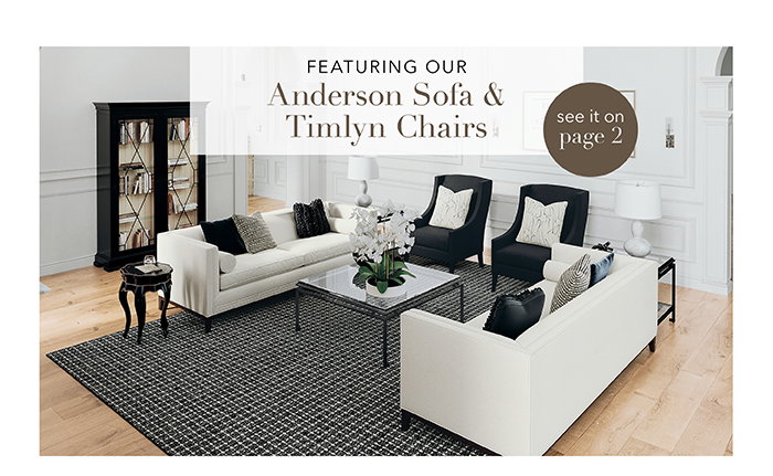 Featuring our Anderson Sofa & Timlyn Chairs | Pg 2 >