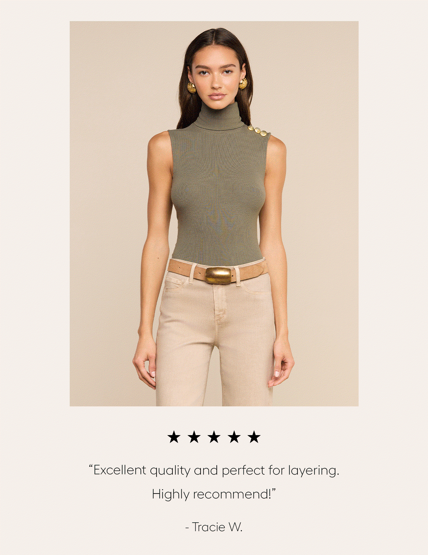 “Excellent quality and perfect for layering. Highly recommend!” -Tracie W.   “Trust me when I say this is nothing but the softest and butteriest feel.” -Madeline E.   “I own this tank in 3 colors! It’s my favorite and goes with everything or just alone!”  -Tina S. 