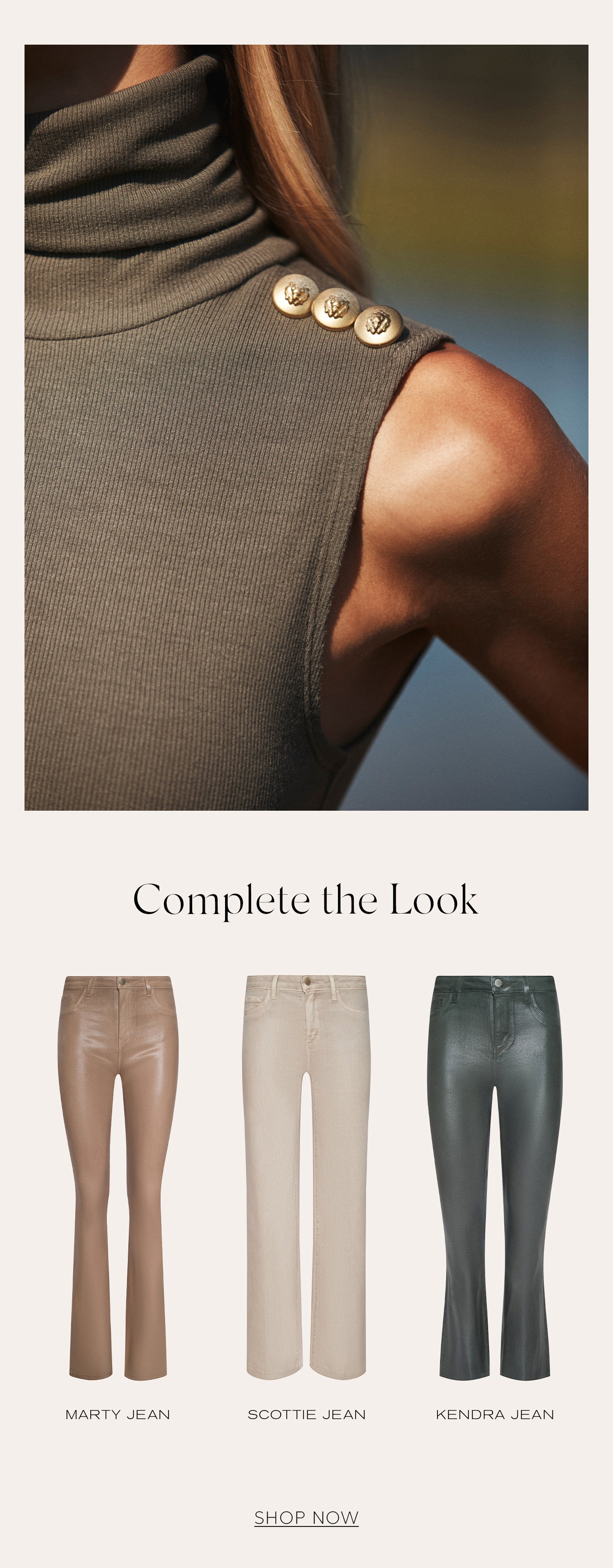 Complete the Look SHOP NOW