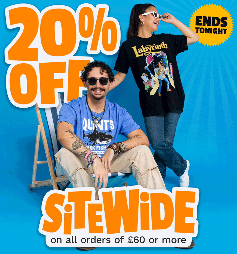 ENDS TONIGHT! 20% off Sitewide on all orders of £60 or more.