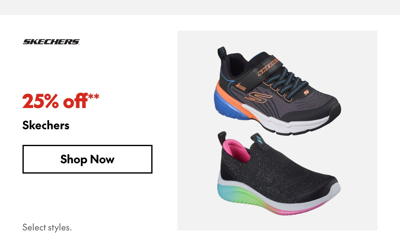 Skechers
25% off
Our ticket price. Select styles.