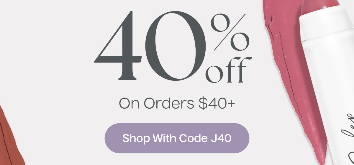 40% Off On Orders $40+ | Shop With Code J40
