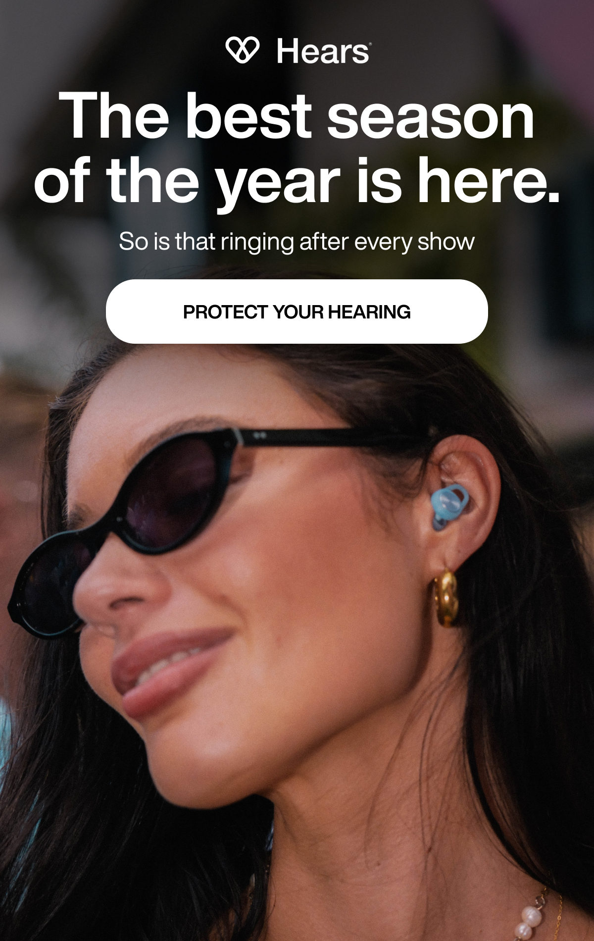The best season of the year is here. | So is that ringing after every show | PROTECT YOUR HEARING