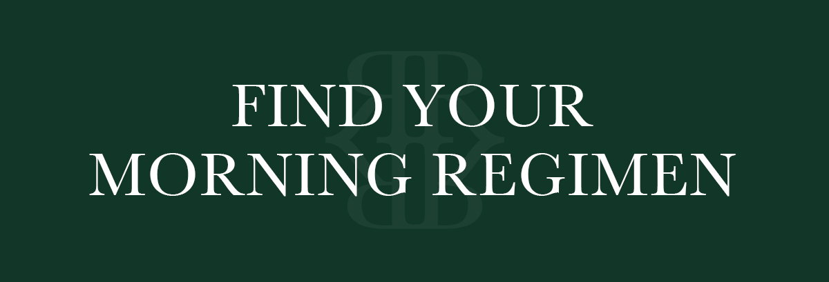 FIND YOUR MORNING REGIMEN