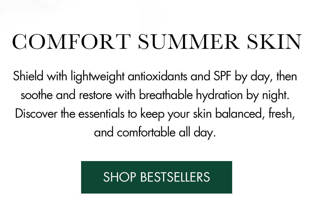 Shield with lightweight antioxidants and SPF by day, then soothe and restore with breathable hydration by night.