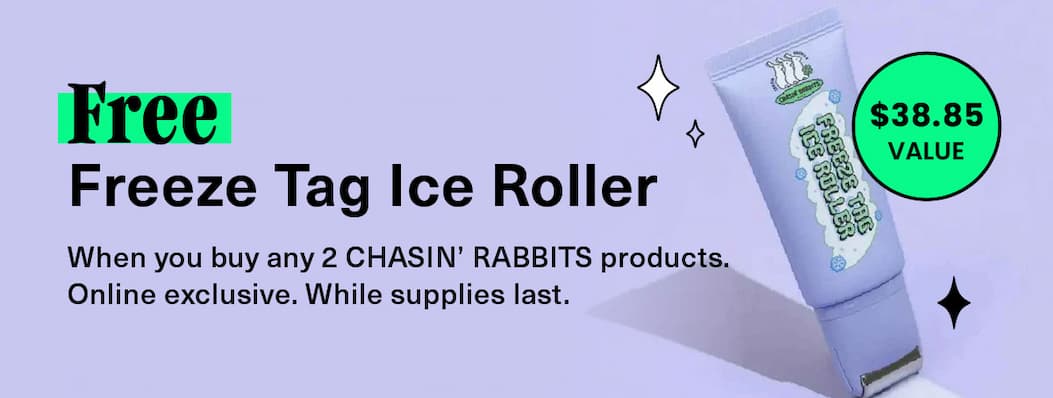 Free Freeze Tag Ice Roller when you buy any 2 CHASIN’ RABBITS products. Online exclusive. While supplies last.