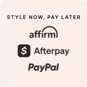Style now, pay later. Affirm, Afterpay, PayPal.