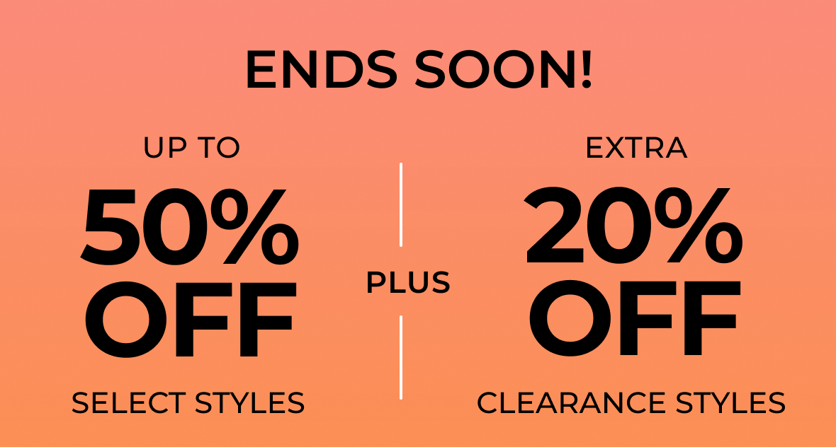 THIS WEEKEND ONLY | Up to 50% off Select Styles PLUS Extra 20% off Clearance Styles