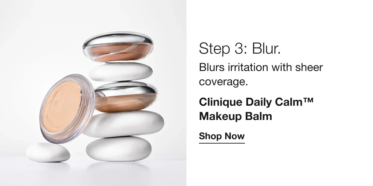 Step 3: Blur. | Blurs irritation with sheer coverage. | Clinique Daily Calm™ Makeup Balm | Shop Now