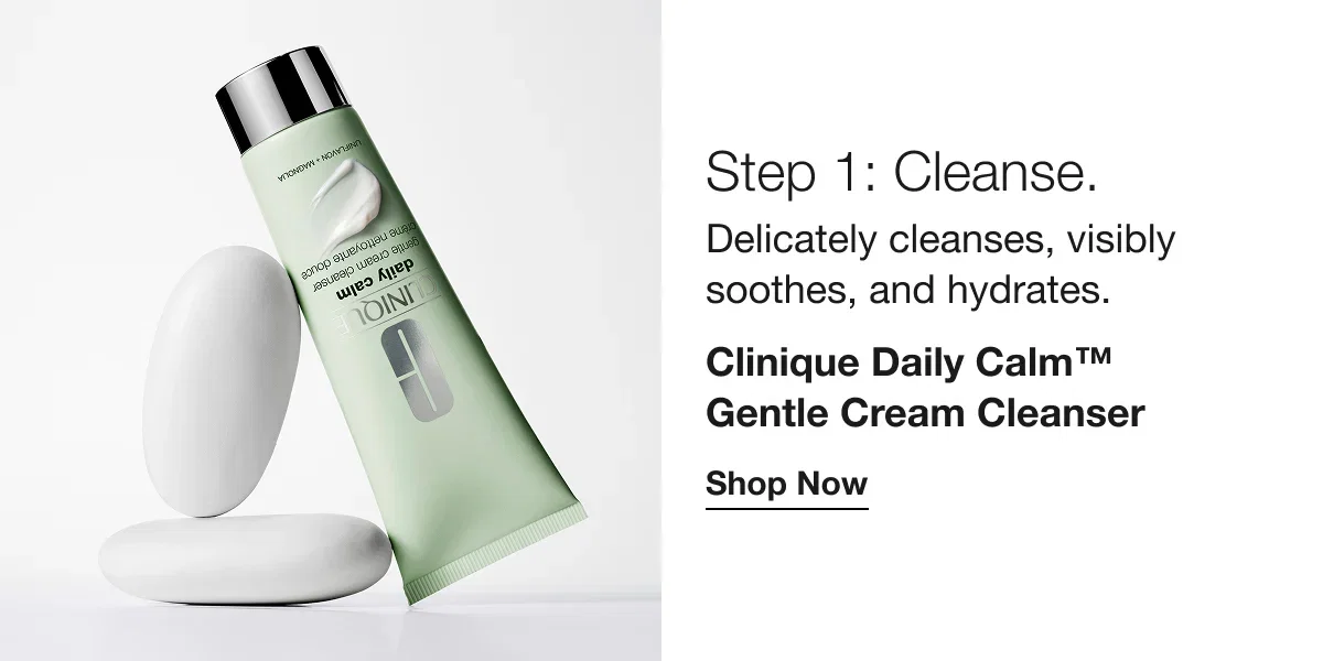 Step 1: Cleanse. | Delicately cleanses, visibly soothes, and hydrates. | Clinique Daily Calm™ Gentle Cream Cleanser | Shop Now