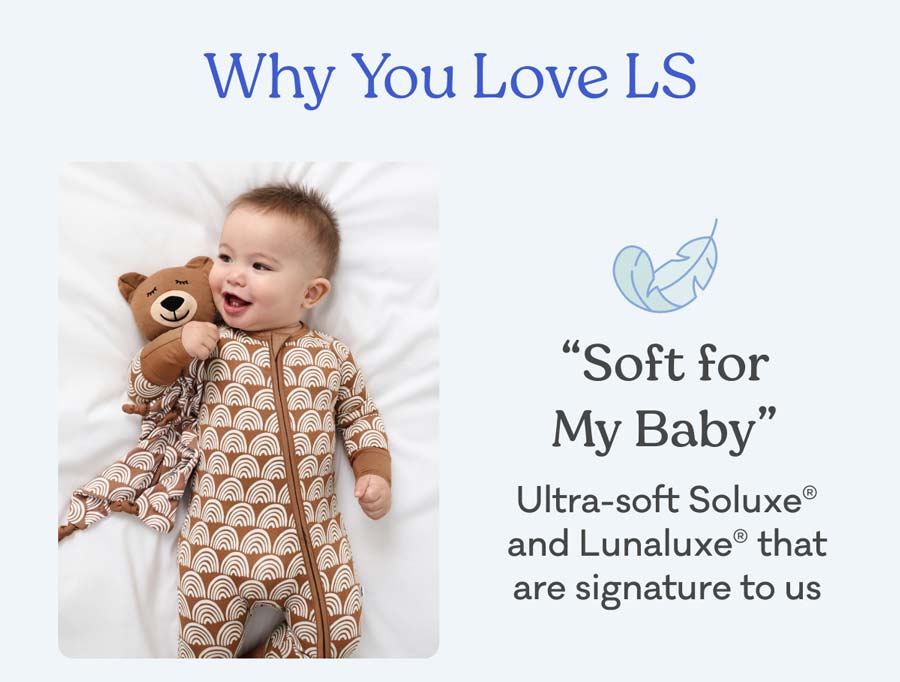 Why You Love LS | "Soft for My Baby" Ultra-soft Soluxe® and Lunaluxe® that are signature to us