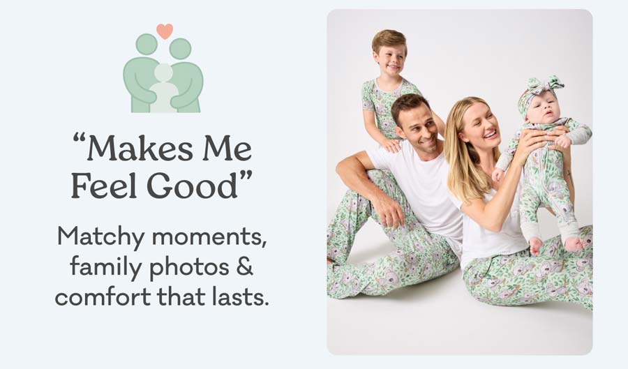 "Makes Me Feel Good" Matchy moments, family photos & comfort that lasts.