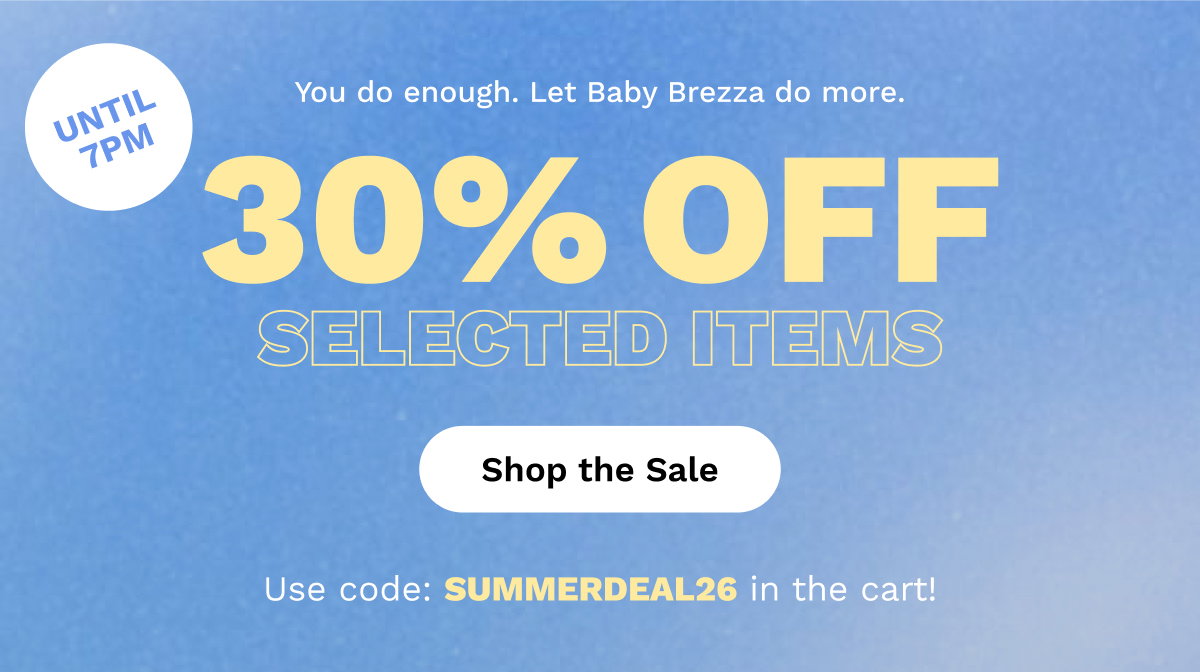 You Do Enough. Let Baby Brezza Do More. Until 7PM 30% OFF Selected Items | Shop The Sale