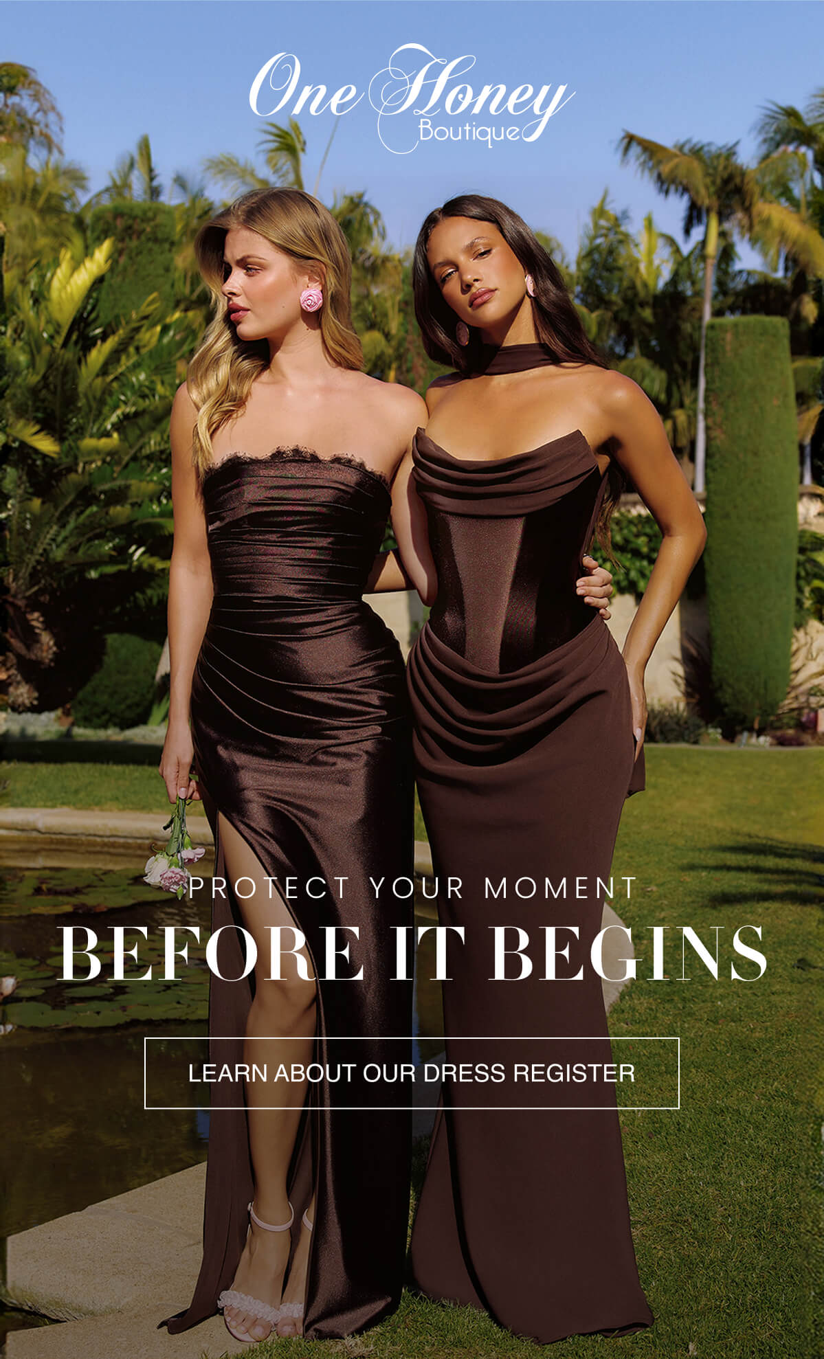 One Honey | Protect Your Moment Before It Begins Learn About Our Dress Register