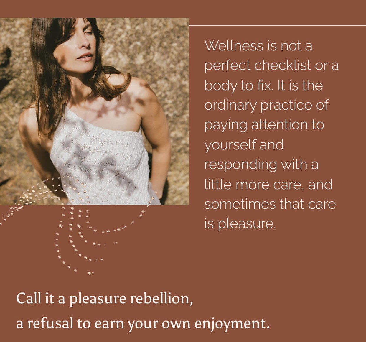 Wellness is not a perfect checklist or a body to fix. It is the ordinary practice of paying attention to yourself and responding with a little more care, and sometimes that care is pleasure.