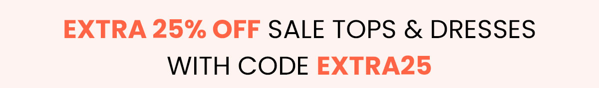 Extra 25% off already reduces prices. Code: EXTRA25