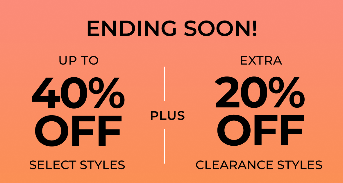 THIS WEEKEND ONLY | Up to 40% off Select Styles PLUS Extra 20% off Clearance Styles