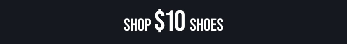 SHOP $10 SHOES