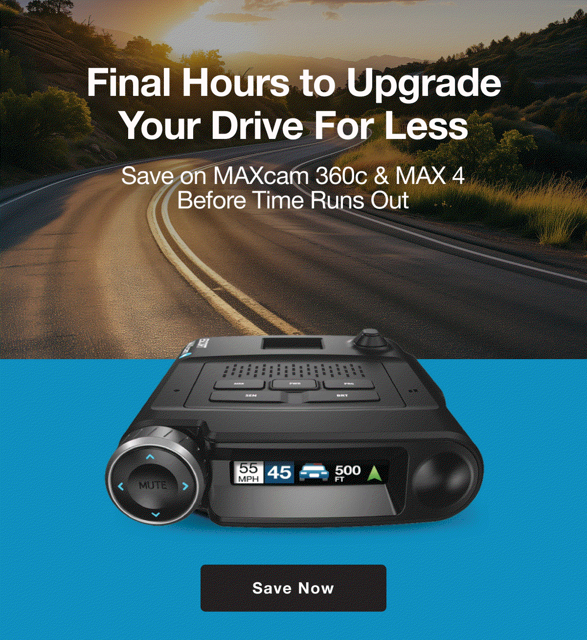 Final Hours to Upgrade Your Drive For Less - Save on MAXcam 360c & MAX 4 Before Time Runs Out