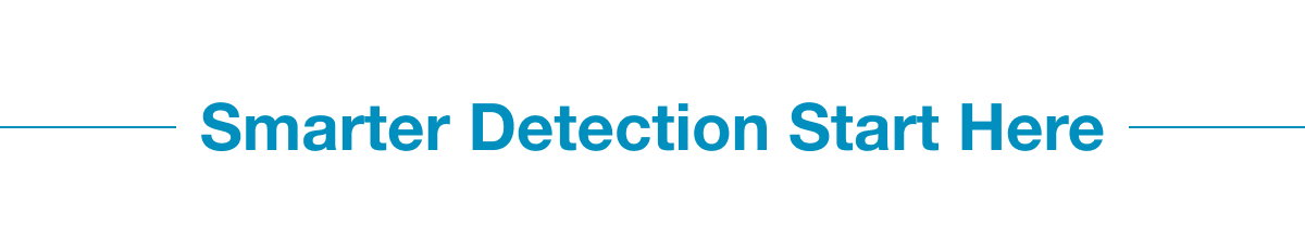 Smarter Detection Start Here