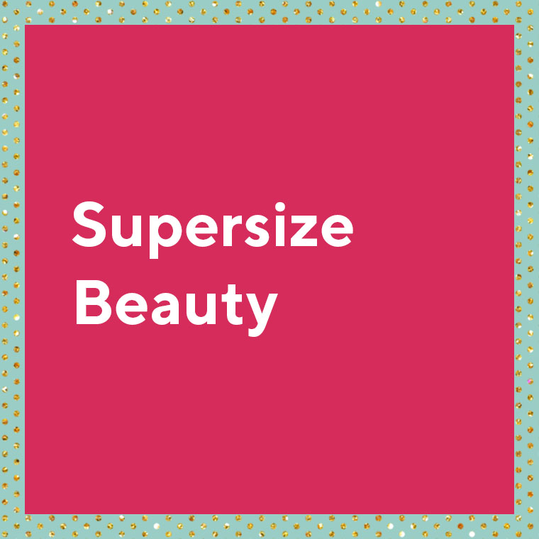 Supersize Beauty