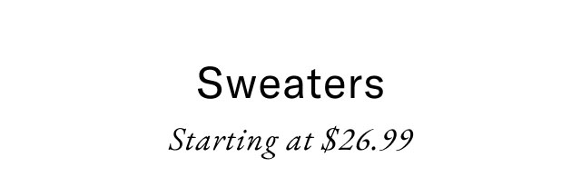 Sweaters Starting at $26.99