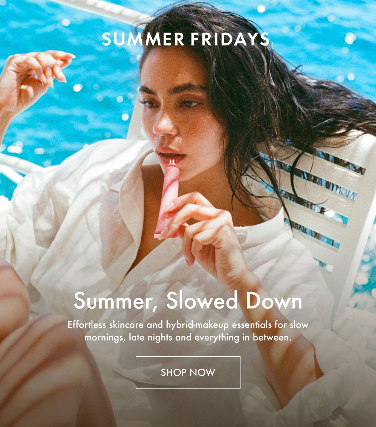 Summer, Slowed Down | Shop Now