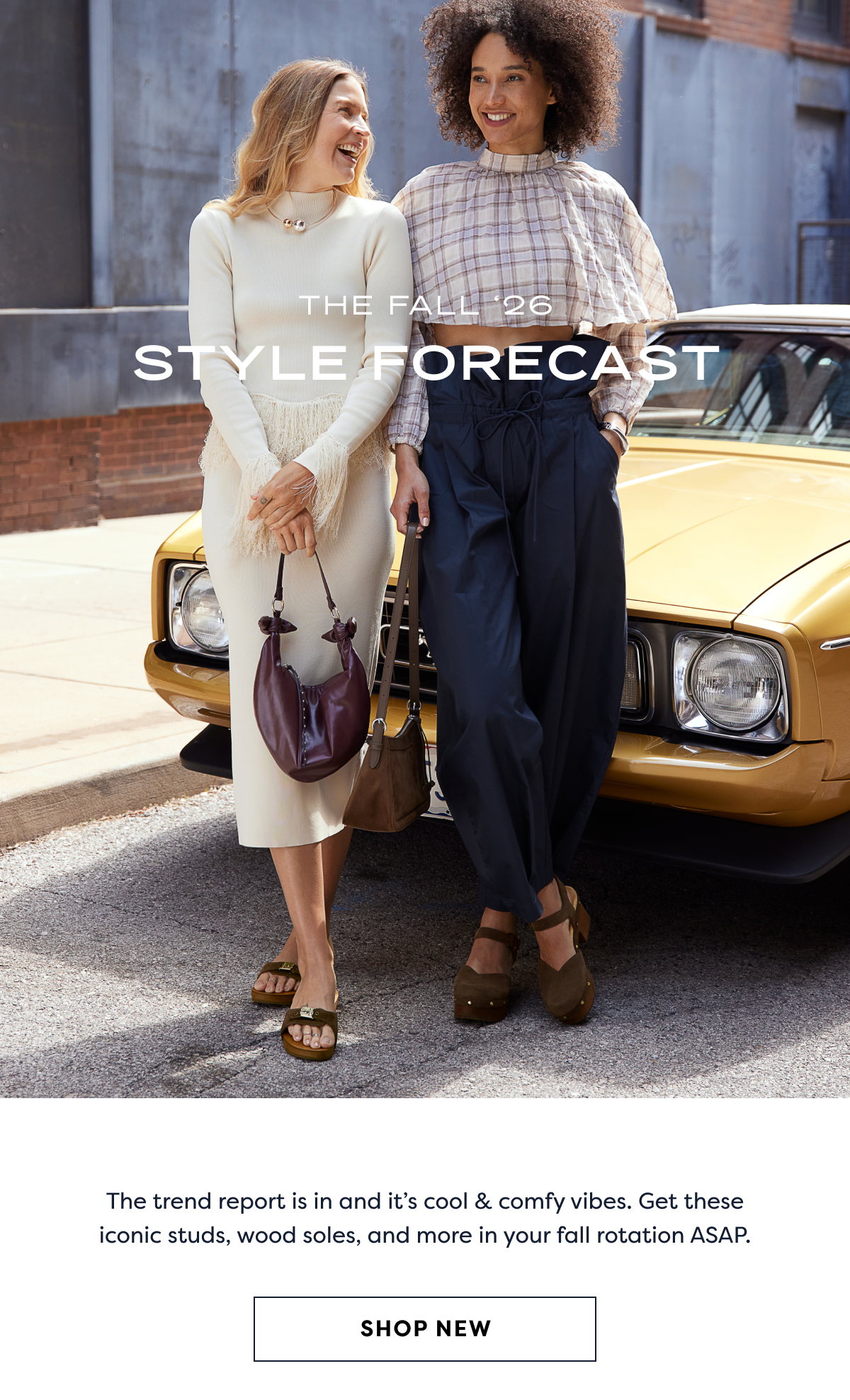 Fall Style Forecast The Trend Report Is In And It’s Cool & Comfy Vibes. Get These Iconic Studs, Wood Soles, And More In Your Fall Rotation ASAP. | Shop New