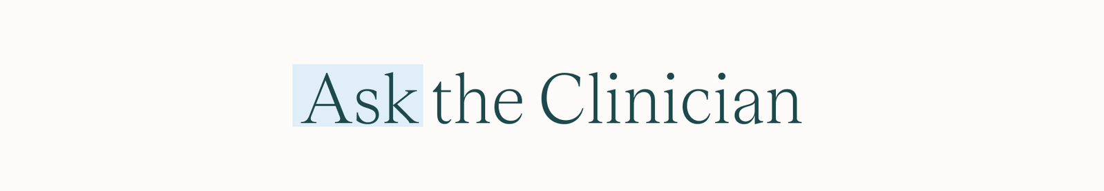 Ask the Clinician