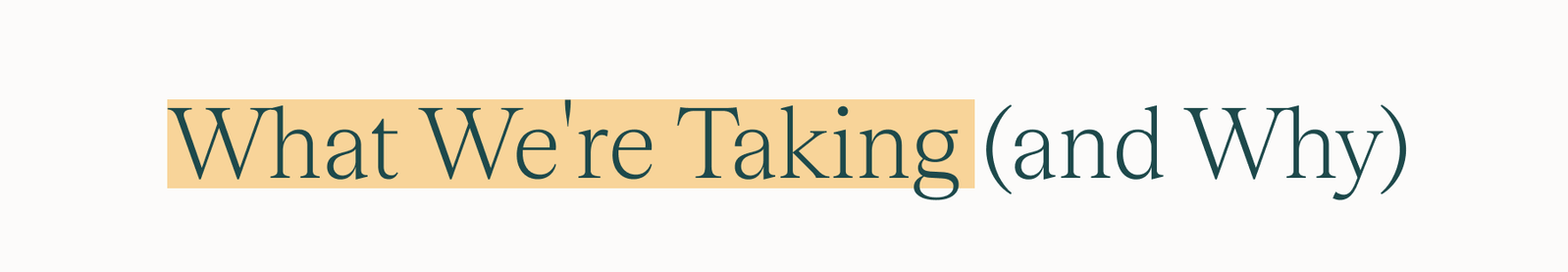 What We're Taking (and Why)