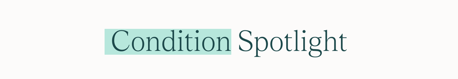 Condition Spotlight
