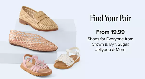 Find your pair. From 19.99 shoes for every form Crown and Ivy, Sugar, Jellypop and more. Various pairs of shoes.