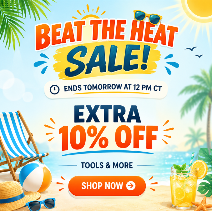 Beat the Heat Sale! - Extra 10% off tools & more