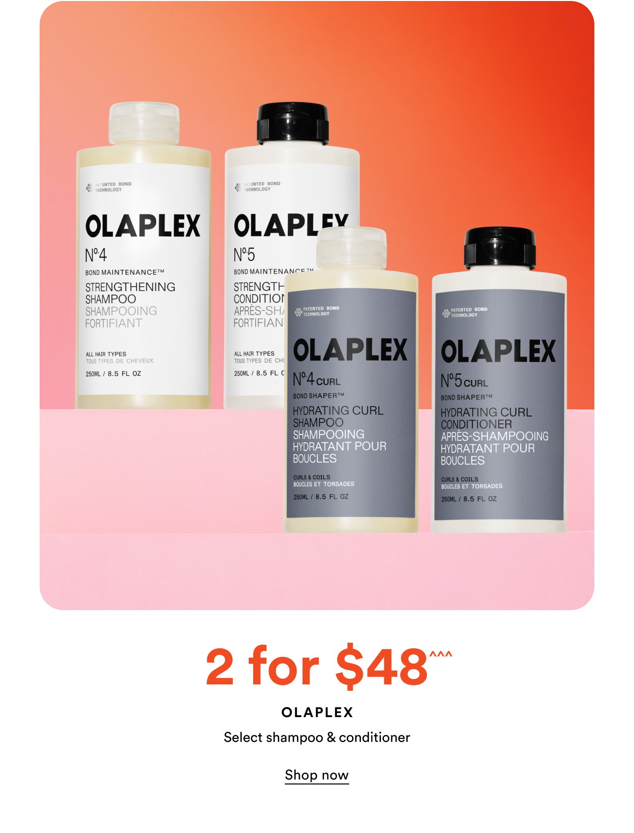 2 for $48^^^ | Olaplex | Select shampoo & conditioner