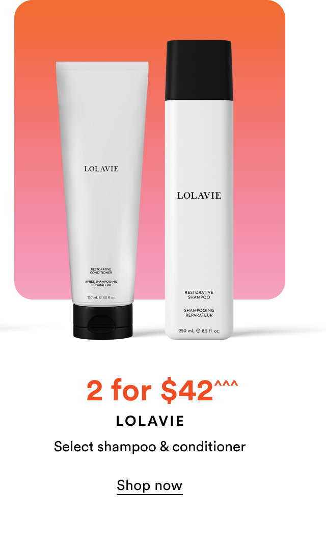 2 for $42^^^ | Lolavie | Select shampoo & conditioner