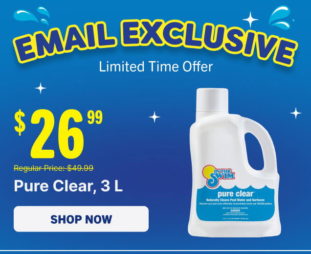Email Exclusive - $26.99 Pure Clear, 3L (Shop Pure Clear)