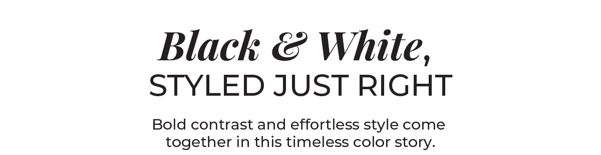 Black & White, Styled Just Right.