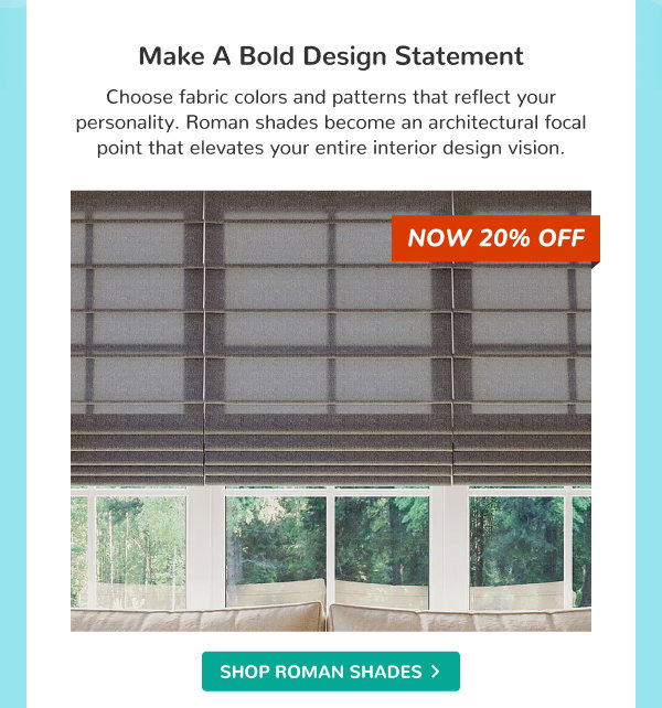 Make a Bold Design Statement | Choose fabric colors and patterns that reflect your personality. Roman shades become an architectural focal point that elevates your entire interior design vision. | SHOP ROMAN SHADES >